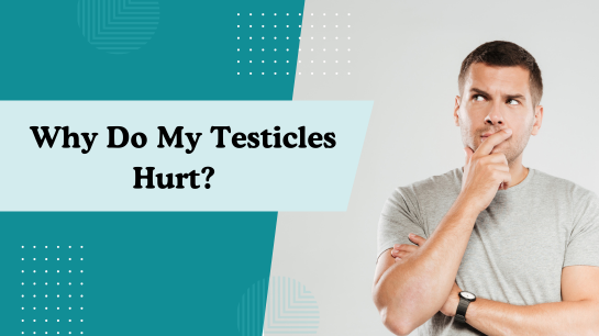 Why Do My Testicles Hurt?