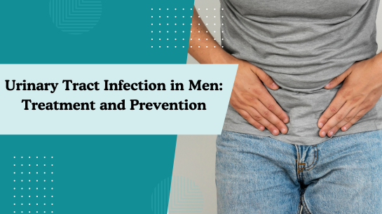 Urinary Tract Infection in Men: Treatment and Prevention
