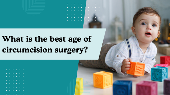 What is the best age of circumcision surgery
